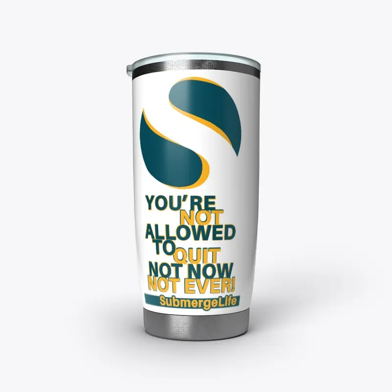 You're Not Allow To Quit - Drinkware